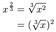 x^(2/3) = (x^2)的立方根 = (x的立方根)^2