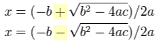 二次公式：x = [ -b + sqrt(b^2 - 4ac) ] / 2a 和 x = [ -b - sqrt(b^2 - 4ac) ] / 2a