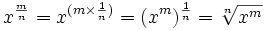 x^(m/n) = x^(1/n by m) = (x^(1/n))^m = （x的n次方根）^m
