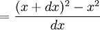 ( (x + dx)^2 - x^2 ) / dx